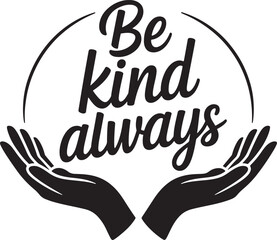 Obraz premium Be kind always lettering quote phrase with circle hands concept caring support help