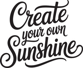 Create your own sunshine inspirational vector design words stylish concept handwriting phrase