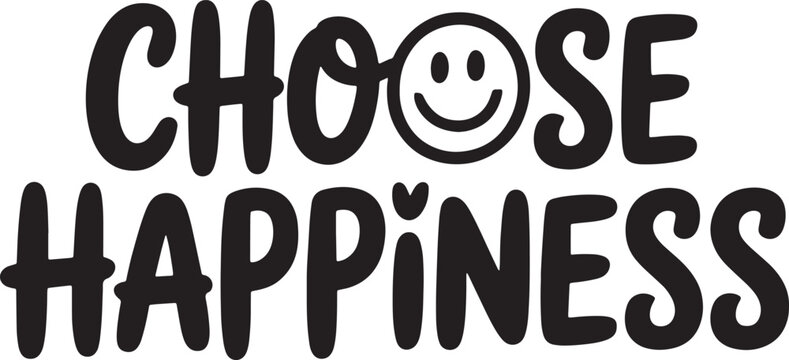 Choose happiness phrase, positive inspirational vector calligraphy for posters
