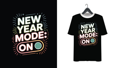 New Year Mode On T Shirt Design Festive Typography Keywords: new year, mode on, t shirt design, typography, festive
