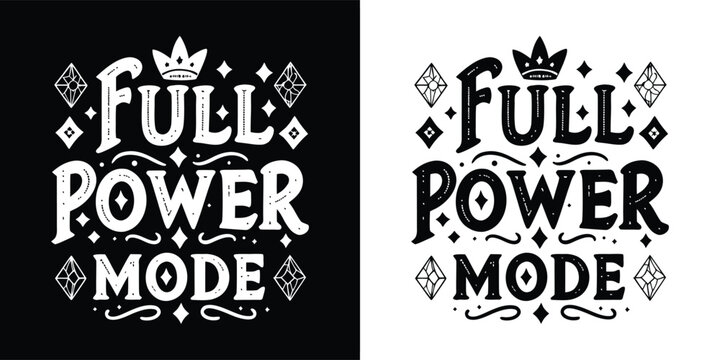 Full power mode motivational quote typography with crown and diamond shapes, black and white design