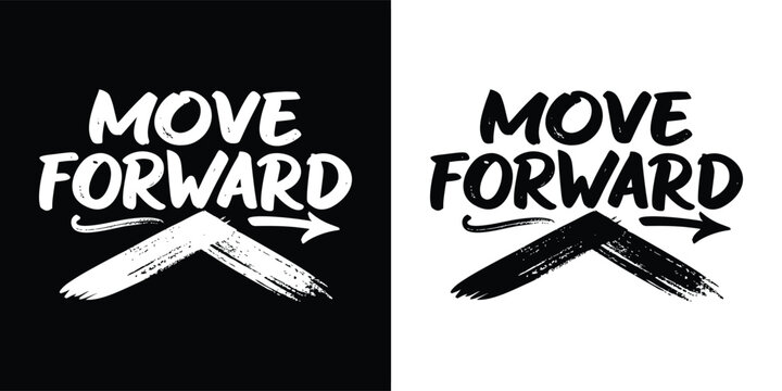 Motivational phrase move forward in a brush stroke style with an arrow, shown in both black and white versions