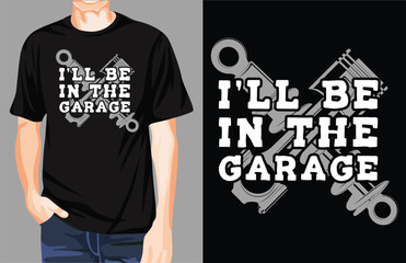 I'll Be in The Garage t-shirt design