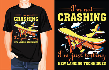 I'm not crashing, I'm just testing new landing techniques t-shirt design