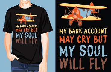 My bank account may cry, but my soul will fly t-shirt design