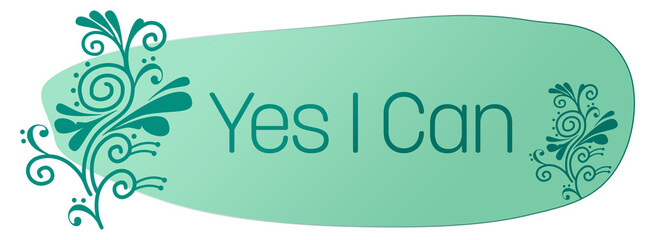 Yes I Can Floral Design Element Turquoise Background Text 