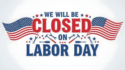 Labor day closed sign with american flags and tools illustration