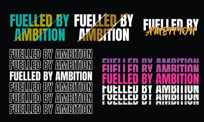 Fuelled By Ambition Motivational Typography Design