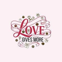 Love Gives More lettering with roses chocolates and gift boxes