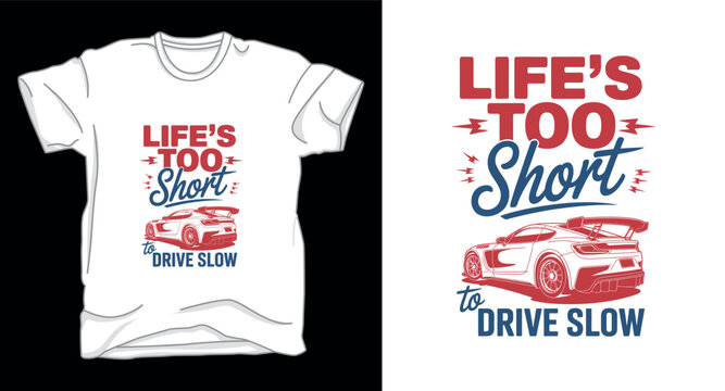 Life's is too short drive slow drifting car graphic vector art t-shirt design print template