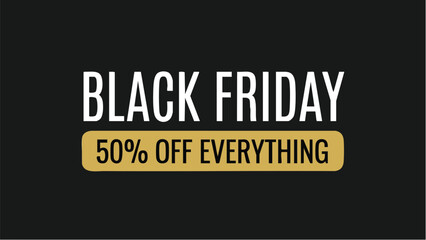 Obraz premium Black Friday Sale Banner 50 Percent Off Everything Special Offer