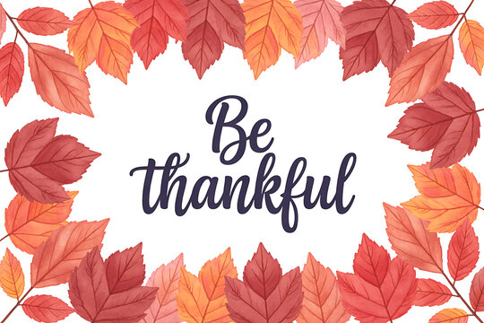 Autumn leaves frame the inspirational quote be thankful in elegant calligraphy on a white background