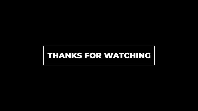 Clean &ldquo;thanks for watching&rdquo; text animation with outlined box and smooth trim path motion. Transparent background, ideal for outros, overlays, minimalist content, and modern visual projects.