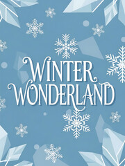 christmas poster with winter wonderland text and snowflakes, christmas card with ice crystals and blue background, festive card with elegant typography and seasonal theme
