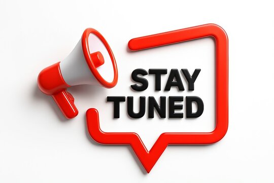 Red megaphone and speech bubble with the words stay tuned announcing upcoming news or events with a clear white background