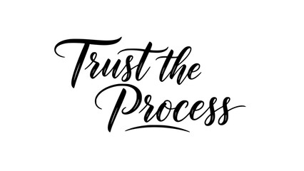 Trust the process inspirational quote for motivation and success in elegant modern typography, perfect for encouraging growth and positive thinking