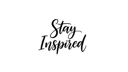Uplifting 'Stay Inspired' message to motivate your audience for success and creativity, perfect for social media posts, posters, and inspirational content