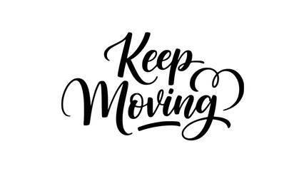 Elegant calligraphy design inspiring forward motion and progress, perfect for motivational campaigns and wellness promotions, keep moving message