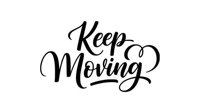 Elegant calligraphy design inspiring forward motion and progress, perfect for motivational campaigns and wellness promotions, keep moving message