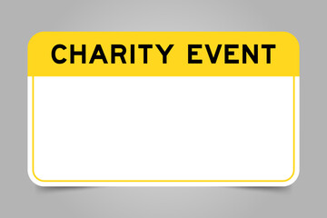 Label banner that have yellow headline with word charity event and white copy space, on gray background