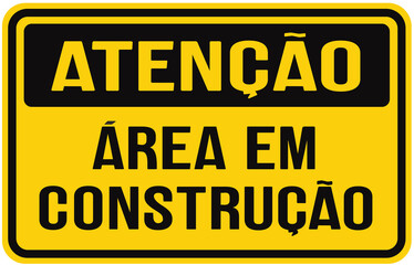 Sign in Portuguese that says : Attention! Area under construction.