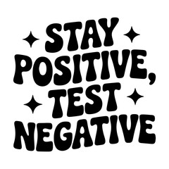 Stay positive test negative motivational quote with stars in a retro groovy style design element