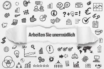Arbeiten Sie unermüdlich	
