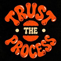 trust the process