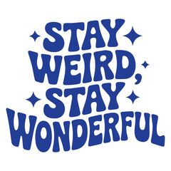 Fototapeta premium Blue stay weird stay wonderful text with star accents on a white background design element
