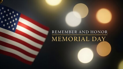 Solemn Remembrance American Flag and Memorial Day Message Against Bokeh Background Symbolizing Sacrifice and Freedom with Stars and Stripes for Patriots