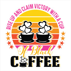 Coffee T Shirt Design T Shirt Print Template, Typography Design For Shirt, Mugs, Iron, Glass, Stickers, Hoodies, Pillows, Phone Cases, etc