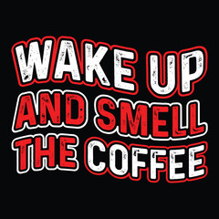 Coffee T Shirt Design T Shirt Print Template, Typography Design For Shirt, Mugs, Iron, Glass, Stickers, Hoodies, Pillows, Phone Cases, etc