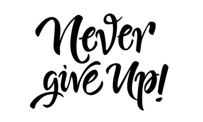 Fototapeta premium Never Give Up Modern Calligraphy Print Lettering Vector
