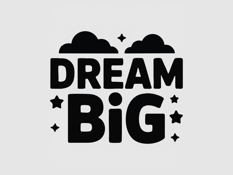 Dream big motivational concept features clouds and stars with a clean background