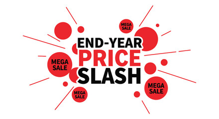 End-year price slash mega sale announcement with red circles and radiating lines.