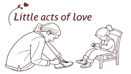 Fototapeta premium Line sketch of mom tying child’s shoes with “Little Acts of Love”