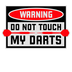 Do Not Touch My Darts Warning Dart Player Humor