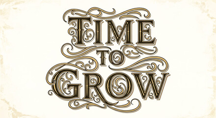Elegant vintage lettering art with the inspiring message time to grow on a textured background on white background