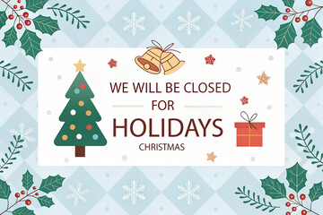 We Will Be Closed for Holidays Christmas Vector Illustration