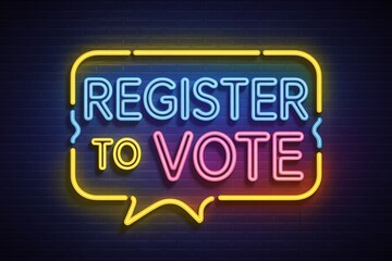 "REGISTER TO VOTE" Neon Sign, Voting Campaign Promotion, Voter Registration Concept, Nighttime Effect, Illuminated "Register to Vote" Board, Modern Digital Style, Encourage Voting, Political Slogan