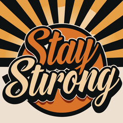 T.shirt design  Stay strong