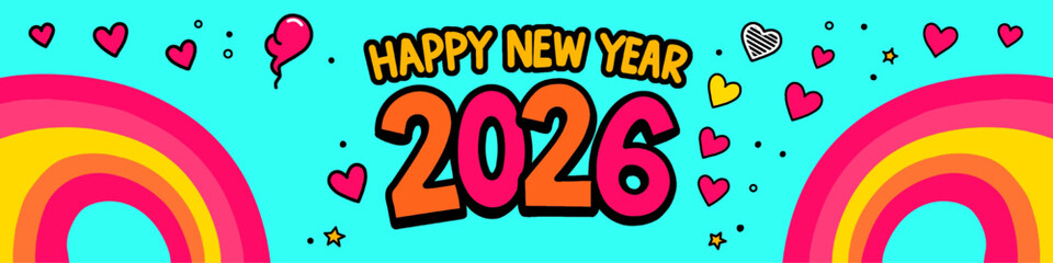 A cheerful illustration celebrating the new year 2026, featuring bright, cartoonish text and playful elements like hearts, rainbows, and stars against a turquoise backdrop.