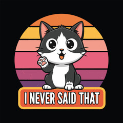 I Never Said That T Shirt Design