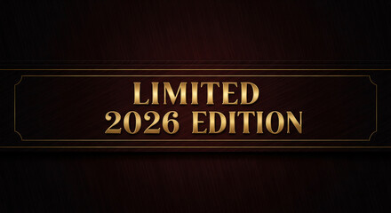Image of golden text Limited 2026 Edition on dark wood with golden frame, representing exclusivity and a special release, suitable for promotion