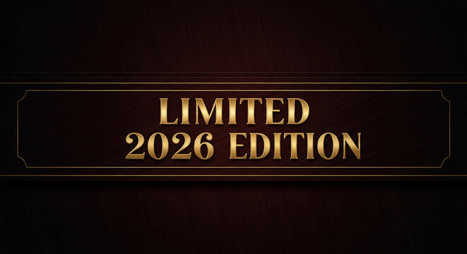 Image of golden text Limited 2026 Edition on dark wood with golden frame, representing exclusivity and a special release, suitable for promotion