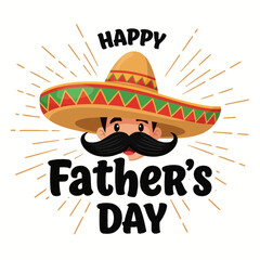 Happy Father&rsquo;s Day Mexican Sombrero Illustration &ndash; Festive Mustache Dad Graphic