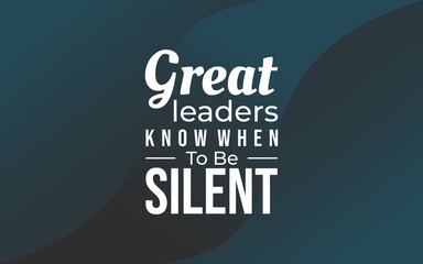 Fototapeta premium Quote for great leaders who know when to be silent, highlighting listening, wisdom, and emotional intelligence on a clean blue professional background.