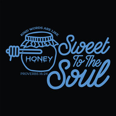Fototapeta premium Kind Words Are Like Honey Christian Hand-drawn Honey T-Shirt design