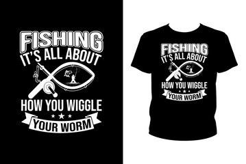Fishing it's all about how you wiggle your worm Quotes svg, Fishing Svg, t-shirt design for prints, Fishing t-shirt design cut file