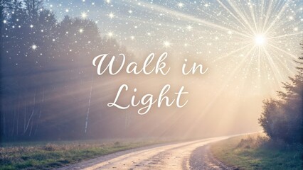 Inspiring Quote Walk In Light Radiating Positivity on Path